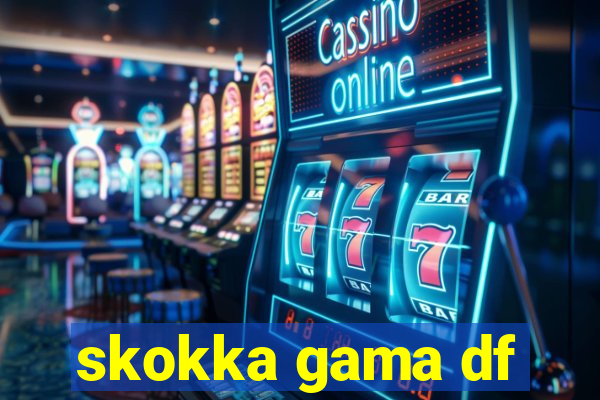 skokka gama df